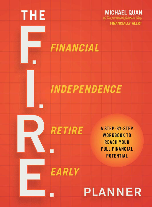 The F.I.R.E. Planner: A Step-by-Step Workbook to Reach Your