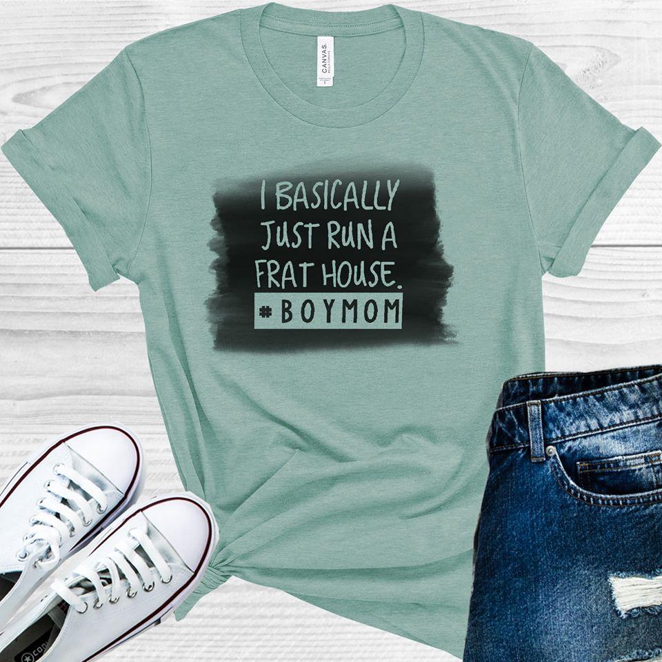 I Basically Just Run a Frat House #boymom Graphic Tee