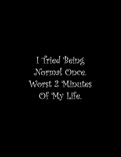 I Tried Being Normal Once. Worst 2 Minutes Of My Life: Line Notebook Handwriting Practice Paper Workbook