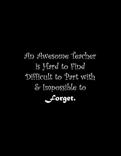 An Awesome Teacher Is Hard To Find Difficult To Part With & Impossible To Forget: Line Notebook Handwriting Practice Paper Workbook