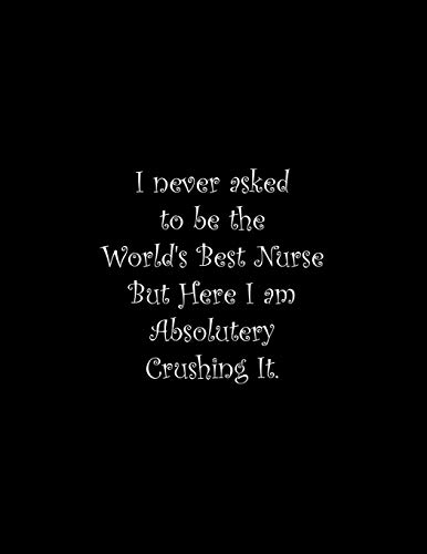 I Never Asked To Be The World'S Best Nurse: Line Notebook Handwriting Practice Paper Workbook