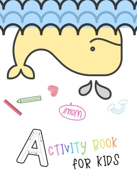 Activity book for kids: A funny sea animal activity book for kids ages 4-8 |(A-Z ) Handwriting & Number Tracing & The maze game & Coloring page (Book1)