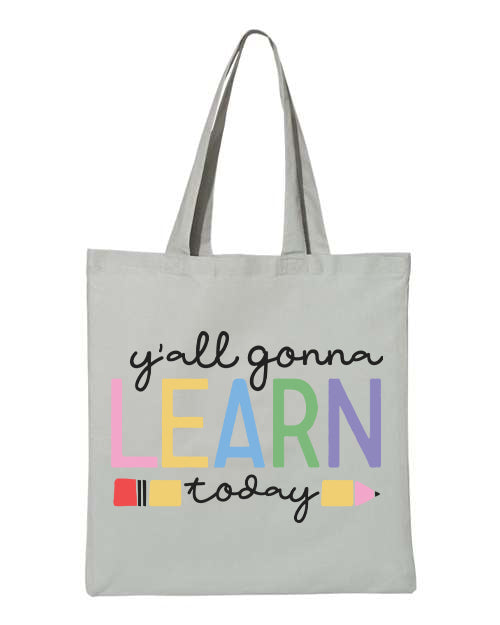Y'all Gonna Learn Today Tote