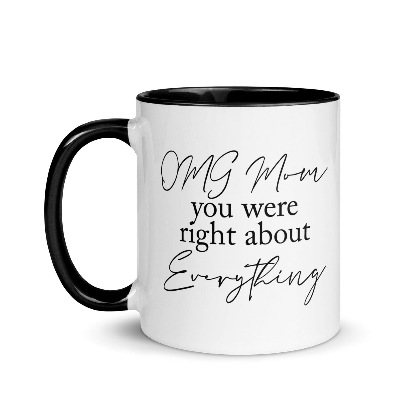 OMG Mom You Were Right Mug