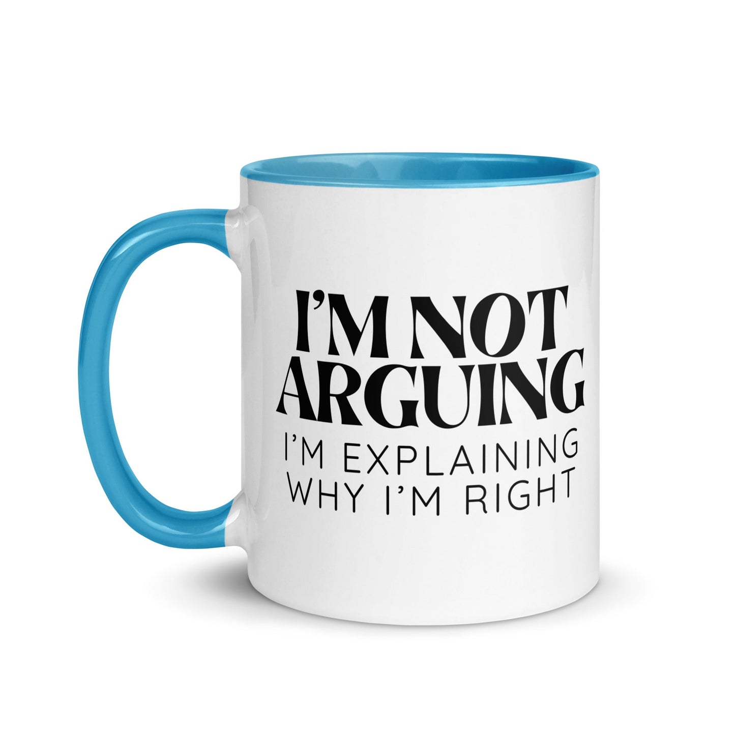 I'm Not Arguing, I'm Explaining Why I'm Right Mug