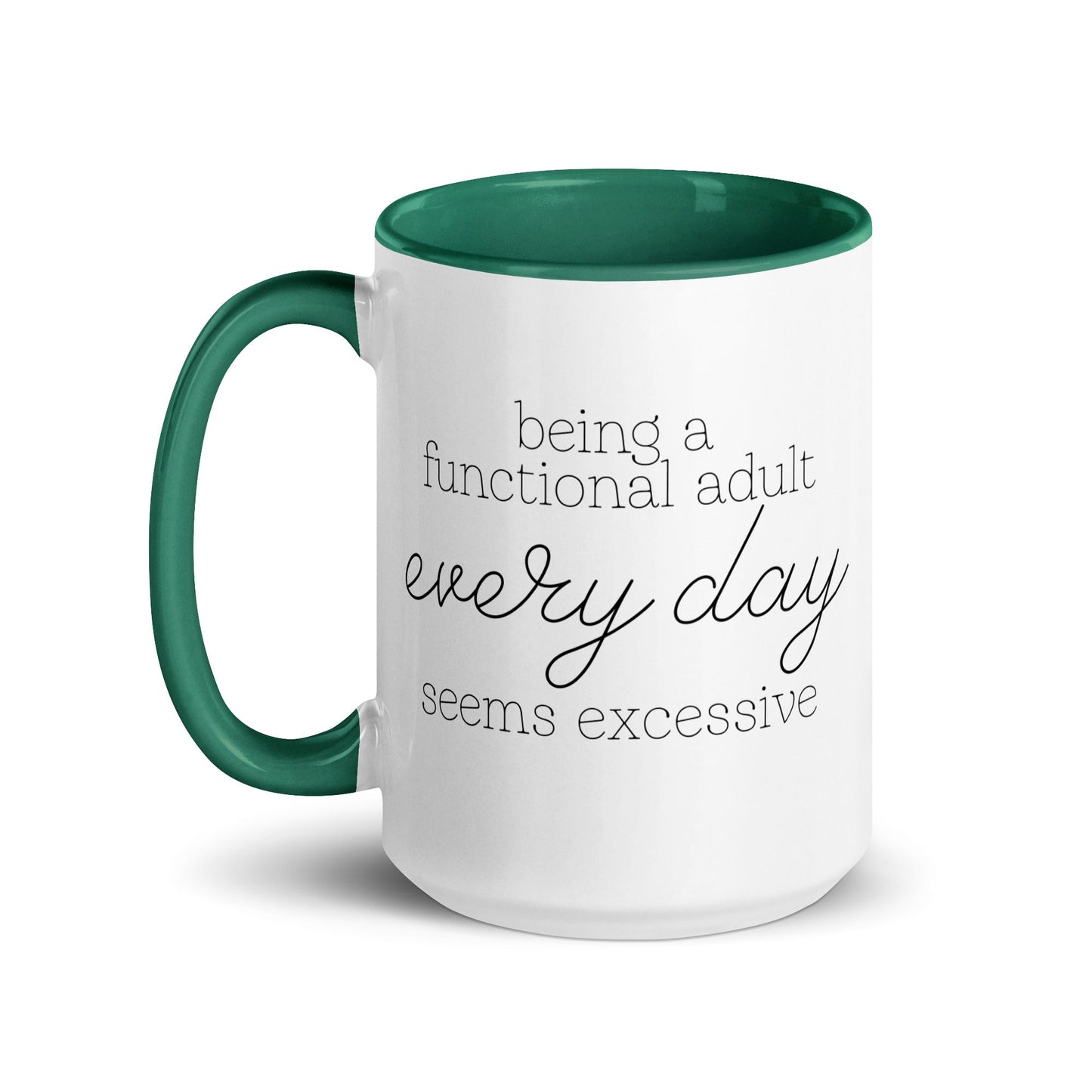 Being a Functional Adult Every day Seems Excessive Mug