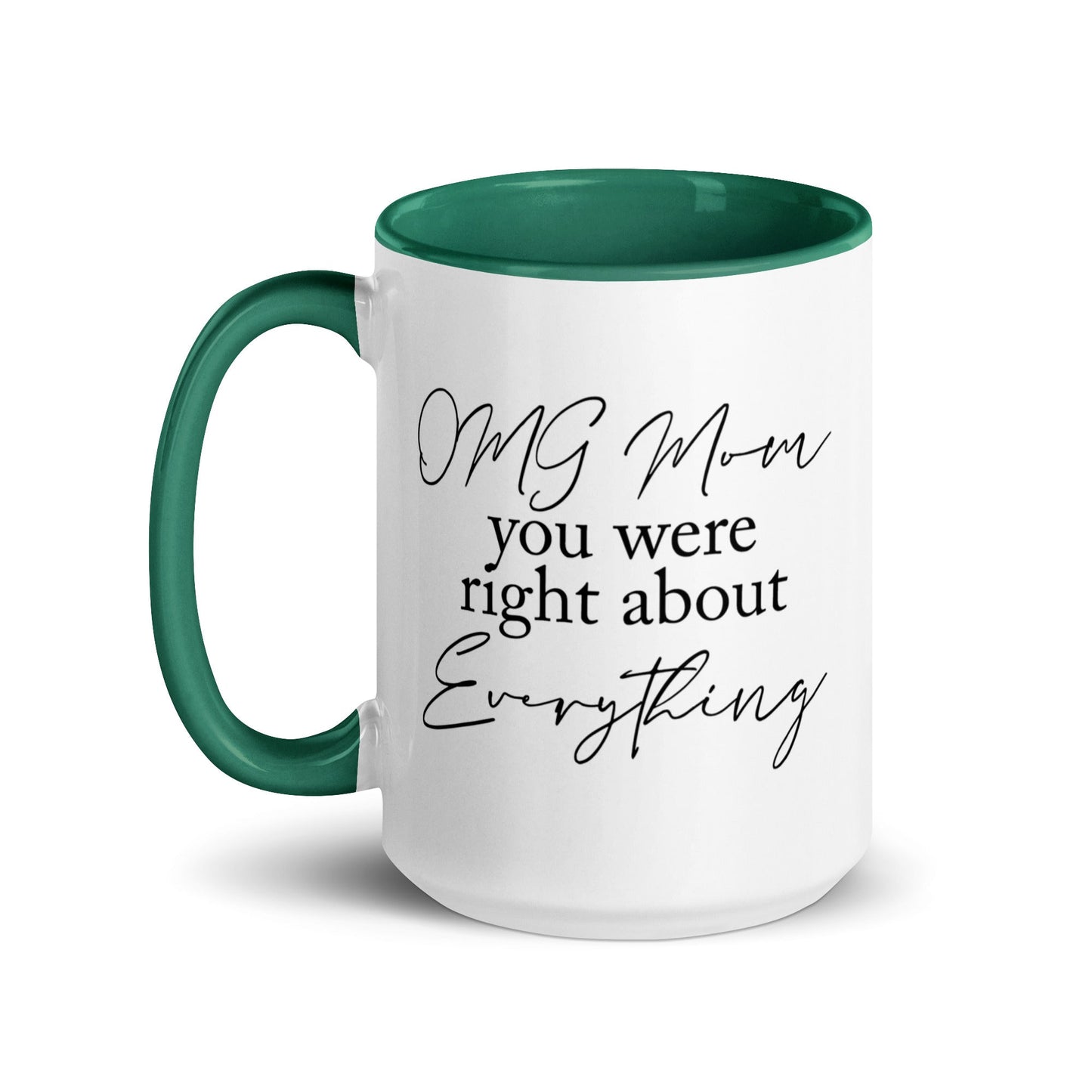 OMG Mom You Were Right Mug