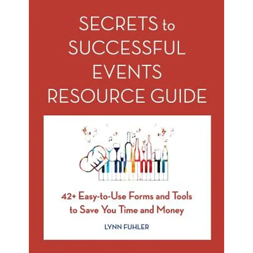 Secrets to Successful Events Resource Guide: 42+ Easy-To-Use Forms and Tools to Save You Time and Money - Paperback